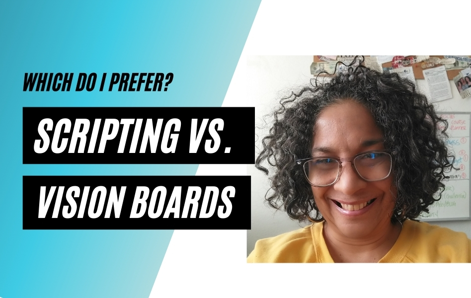 Manifesting with Scripting vs traditional Vision Board